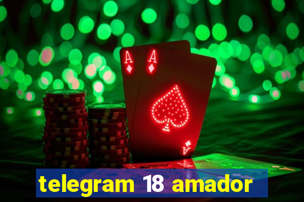 telegram 18 amador